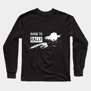 Born to Rally Long Sleeve T-Shirt